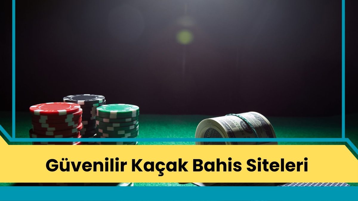 Güvenilir Kaçak Bahis Siteleri