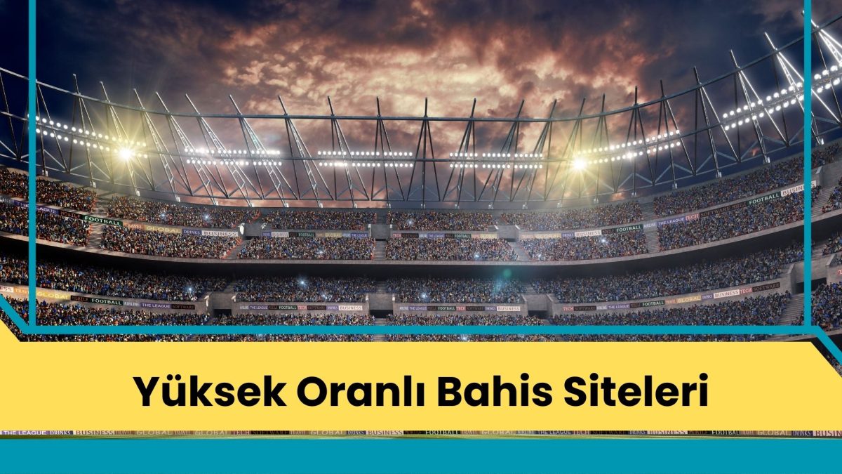 Yüksek Oranlı Bahis Siteleri